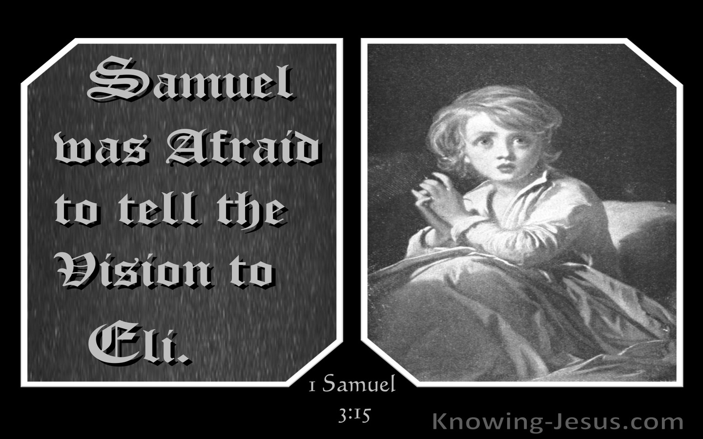 1 Samuel 3:15 Samuel Was Afraid To Tell Eli (gray)